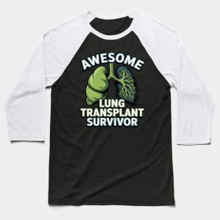 Awesome Lung Transplant Survivor - Organ Donation Baseball T-Shirt